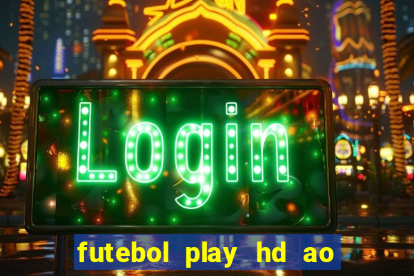 futebol play hd ao vivo agora